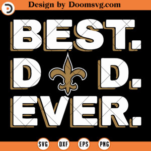 Saints SVG, New Orleans Saints Best Dad Ever SVG, NFL Football Team SVG Files For Cricut