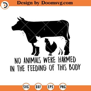 No Animals Were Harmed SVG, Saying Vegan SVG, Vegan SVG, Vegetarian SVG