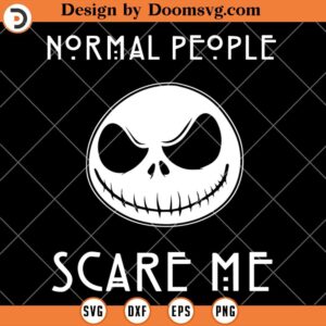 Normal People Scare Me SVG, Jack Skellington SVG, Halloween Silhouette SVG