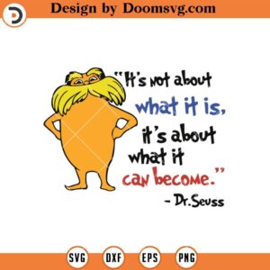 Not About What It Is SVG, Dr Seuss Quotes SVG