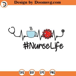 Nurse Life SVG, Nurse Heartbeat SVG, Stethoscope SVG, Coffee Nurse SVG