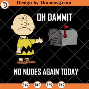 Oh Dammit No Nudes Again Today SVG, Charlie Brown SVG