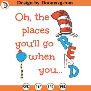 Oh Places You'll Go When You Read SVG, Reading SVG, Dr Seuss SVG