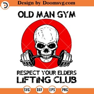 Old Man Gym SVG, Funny Gym SVG, Gym Skull SVG