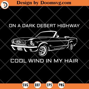 On A Dark Desert Highway SVG, Roadster Car SVG, Riding Car SVG