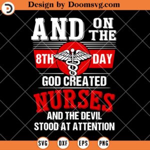 On The 8th Day God Created Nurses SVG, Nurse Life SVG, Nurse Shirt SVG, Nurse SVG