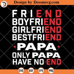 Papa Have No End SVG, Funny Papa SVG, Father SVG