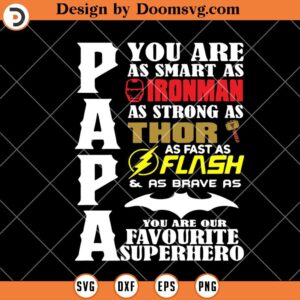 Papa You Are As Smart As Ironman, As Strong As Thor SVG, Super Dad SVG