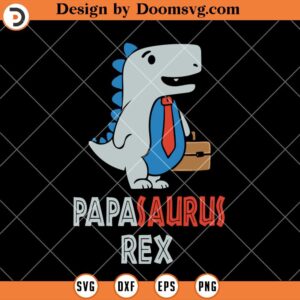 Papasaurus Rex SVG, Daddy Rex SVG, Funny Dad SVG