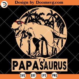 Papasaurus SVG, T Rex Dinosaur Papa SVG, Fathers Day Shirt SVG