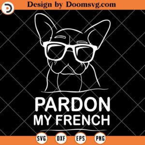 Pardon My French SVG, Bulldog SVG, Frenchie Dog SVG