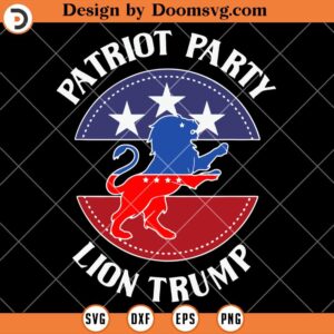 Patriot Party Lion Trump SVG, Trump Is Our President SVG