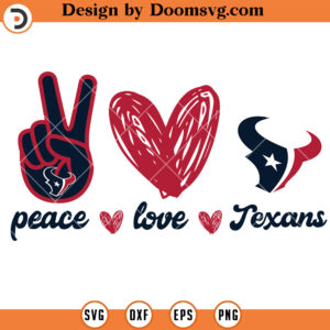 Peace Love Houston Texans SVG, Houston Texans NFL Football Team SVG Files For Cricut