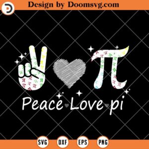 Peace Love Pi SVG, Funny Math Teacher SVG, Pi Day SVG