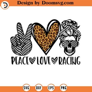 Peace Love Racing SVG, Racing Mom SVG, Racing SVG