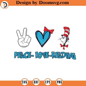 Peace Love Reading Dr Seuss SVG, Reading Dr Seuss SVG, Teacher SVG