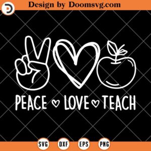 Peace Love Teach SVG, Teacher Shirt SVG