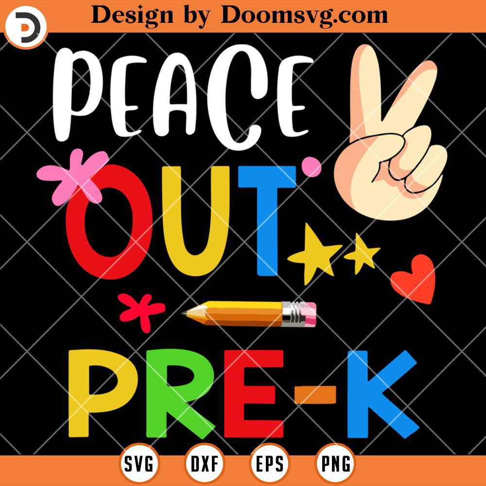 Peace Out Pre K SVG, Last Day Of School SVG - Doomsvg