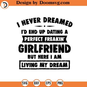 Perfect Freakin' Girlfriend SVG, Funny Couple Valentine SVG
