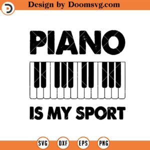 Piano Is My Sport SVG, Piano Lover SVG, Pianist SVG