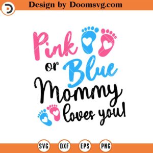 Pink or Blue Mommy Loves You SVG, Boy or Girl SVG, Gender Reveal SVG