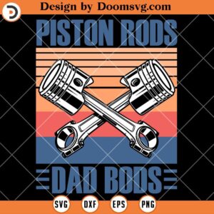 Pistons Rods Dad Bods SVG, Mechanical Dad SVG, Fathers Day Shirt Ideas SVG