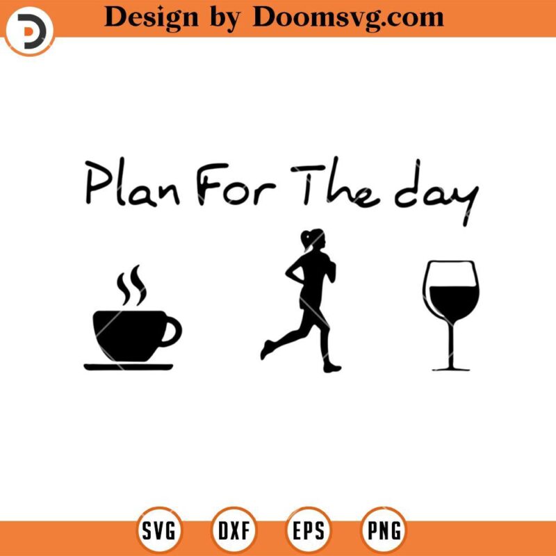 Plan For The Day SVG, Voffee Running Wine SVG, Drinking Wine SVG - Doomsvg