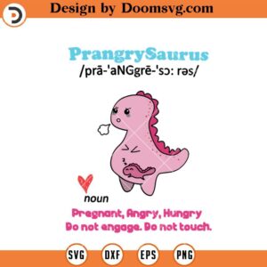 Prangrysaurus SVG, New Mom SVG, Funny Dinosaur Pregnancy Announcement