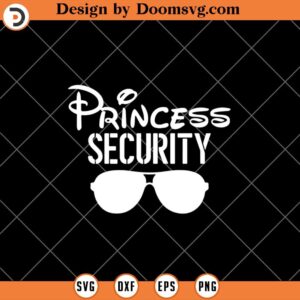 Princess Security SVG, Boyfriend SVG, Princess Dad SVG