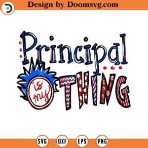 Principal Is My Thing SVG, Teacher Dr seuss SVG, Teacher SVG