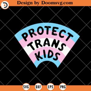 Protect Trans Kids SVG, Tran Kids SVG, LGBT Pride SVG, Human Rights SVG, Pride Month SVG