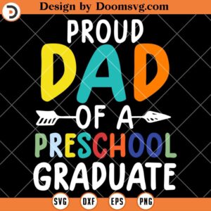 Proud Dad Of A Preschool Graduate SVG, Graduation Kids SVG
