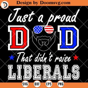 Proud Dad That Didnt Raise Liberals SVG, Beard US Dad SVG