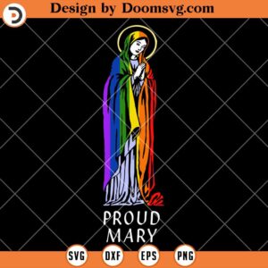 Proud Mary Rainbow Flag LGBT SVG, Gay Pride Support SVG, Pride Month SVG