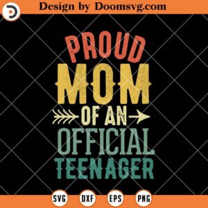 Proud Mom of An Official Teenager SVG, Birthday Boys SVG