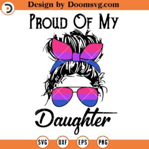 Proud Of My Daughter Messy Bun SVG, Pride Month SVG, Bisexual SVG