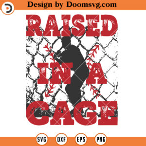 Raised In A Cage SVG, Funny Baseball Softball Batter Catcher SVG