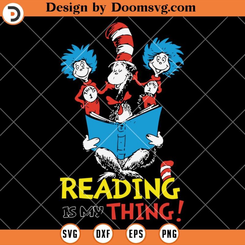 Reading Is My Thing SVG, Dr Seuss SVG, Cat In The Hat SVG - Doomsvg