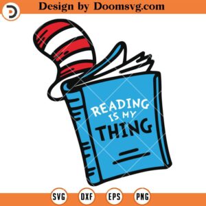 Reading Is My Thing SVG, Reading SVG, Dr Seuss SVG