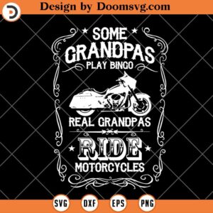 Real Grandpa Ride Motocycles SVG, Grandpas Biker SVG, Motocycles SVG