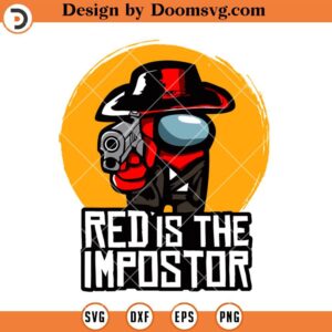 Red Is The Impostor SVG, Funny Among US SVG, Among US SVG, Among Us Cricut SVG