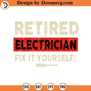 Retired Electrician Fix If Yourself SVG, Funny Retirement SVG, Electrician SVG, Retired Electrician SVG