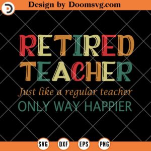 Retired Teacher SVG, Teacher Life SVG, Teacher SVG