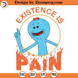 Rick and Morty Existence is PAIN SVG, Cartoon SVG Files For Cricut