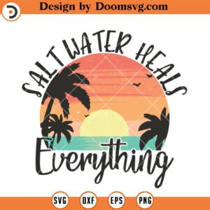 Salt Water Heals Everything SVG, Retro Beach Summer SVG