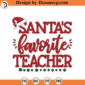 Santa's Favorite Teacher SVG, Christmas Teacher SVG, Teacher SVG