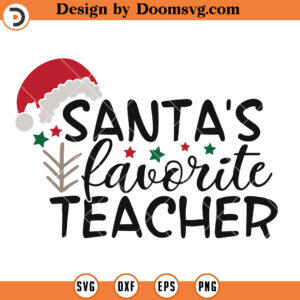 Santas Favorite Teacher SVG, Christmas SVG, Teacher Life SVG, Teacher SVG