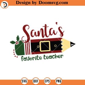 Santas Favorite Teacher SVG, Teacher Christmas SVG, Teacher SVG