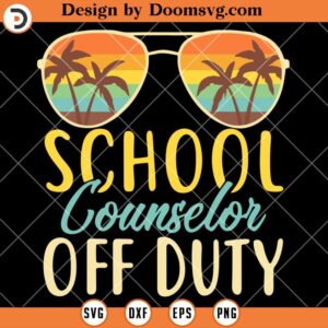 School Counselor Off Duty SVG, School Out For Summer SVG