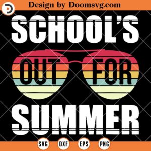 School Out For Summer SVG, Last Day Of School SVG